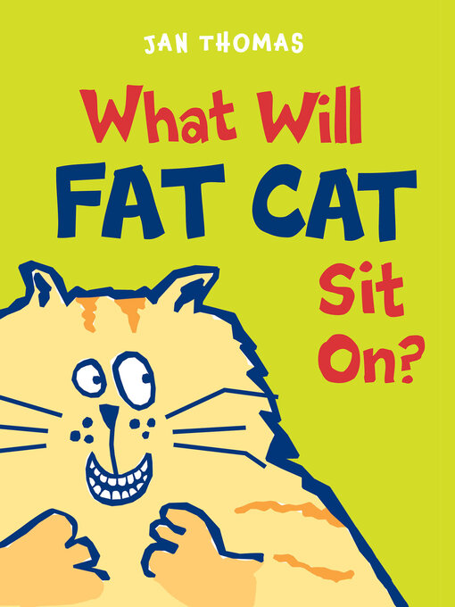 Title details for What Will Fat Cat Sit On? by Jan Thomas - Wait list